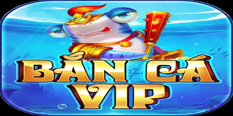 Giới thiệu về trò chơi bắn cá vip - Sự lựa chọn hàng đầu của mọi người